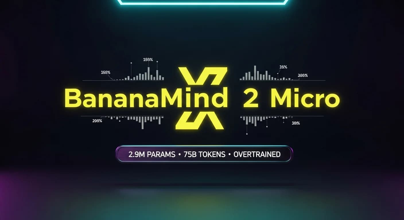 BananaMind 2 Micro : 2,9M de paramètres, 75B de jetons et un pari sur un surentraînement extrême
